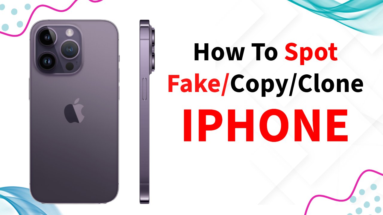 How To Check If IPhone Is Fake Or Original In 2024 A Comprehensive   How To Spot Fake Copy Iphone 